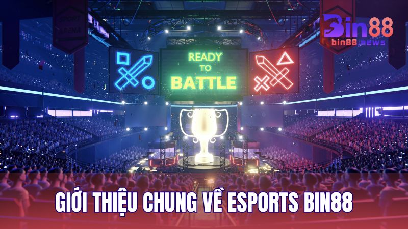 Giới thiệu chung về Esports BIN88 (cược thể thao điện tử) đẳng cấp