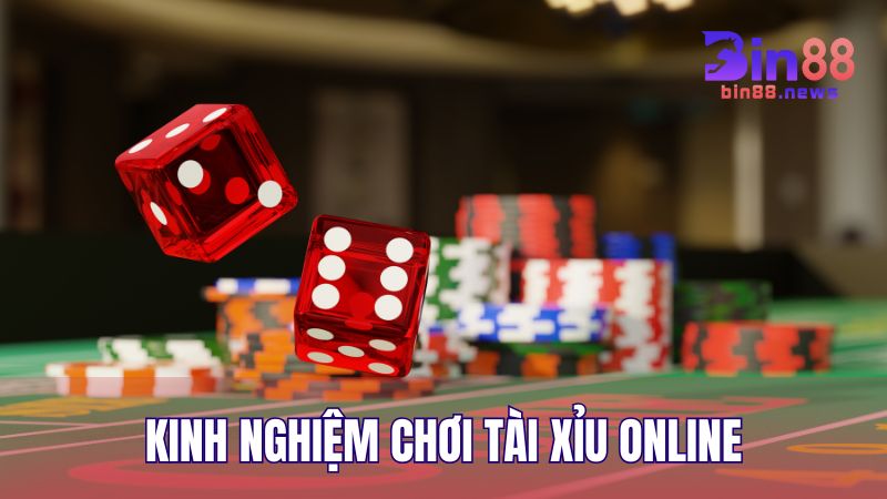 Kinh nghiệm chơi Tài Xỉu online bách chiến bách thắng từ cao thủ chuyên nghiệp