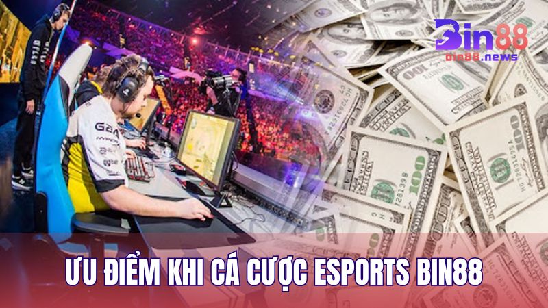 Đánh giá ưu điểm khi cá cược Esports giúp BIN88 thu hút nhiều người chơi