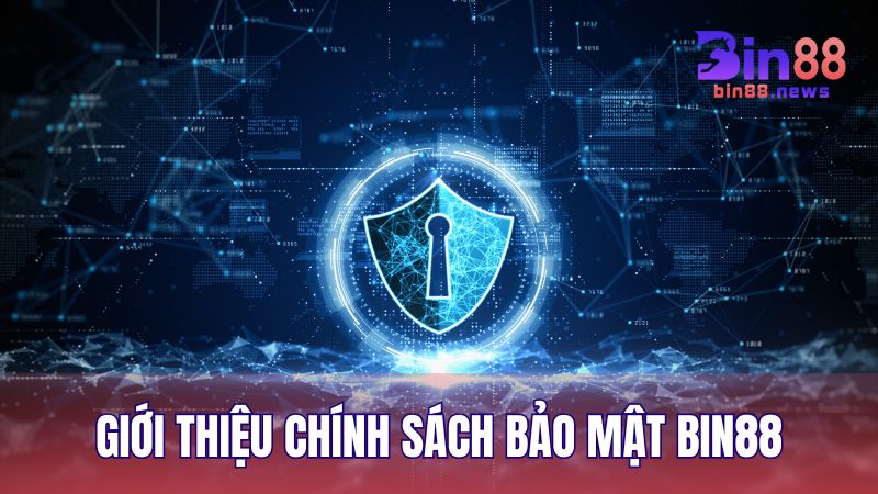 Giới thiệu về chính sách bảo mật BIN88 – Cơ sở bảo vệ người chơi