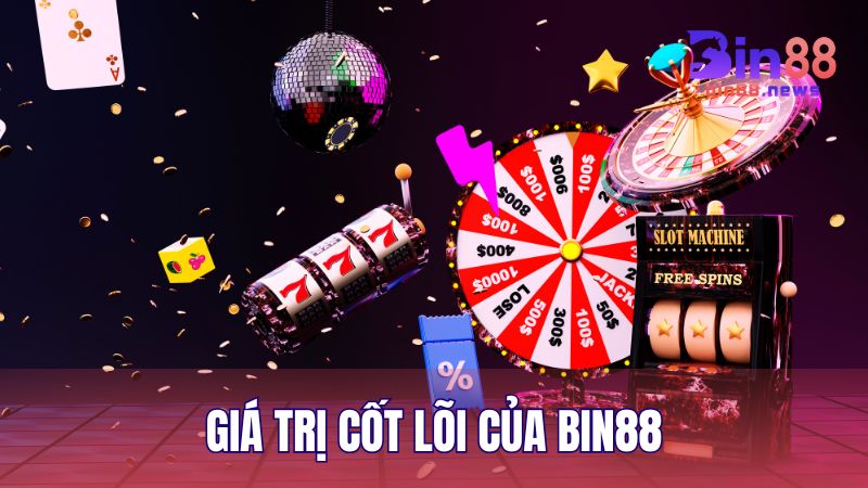 Giá trị vận hành cốt lõi mà nhà cái BIN88 luôn hướng đến