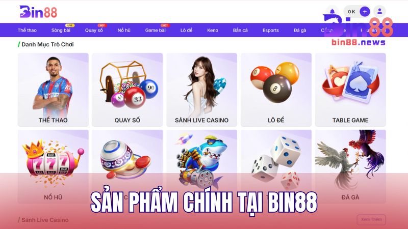 Hệ thống sản phẩm giải trí chính tại BIN88 cực kỳ đa dạng và hấp dẫn